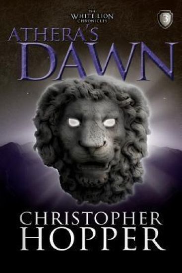Athera's Dawn: The White Lion Chronciles, Book 3
