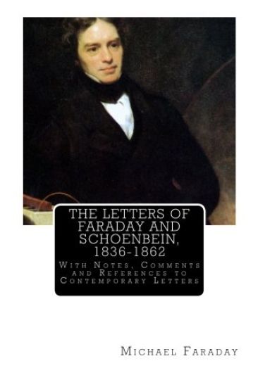 The Letters of Faraday and Schoenbein, 1836-1862: With Notes, Comments and References to Contemporary Letters
