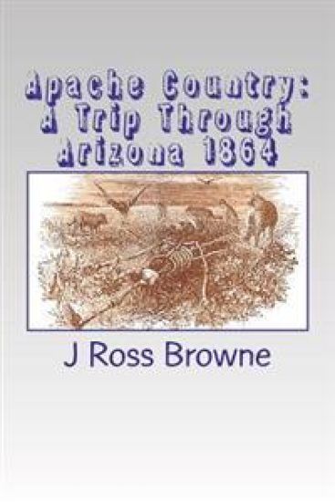 Apache Country: A Trip Through Arizona 1864