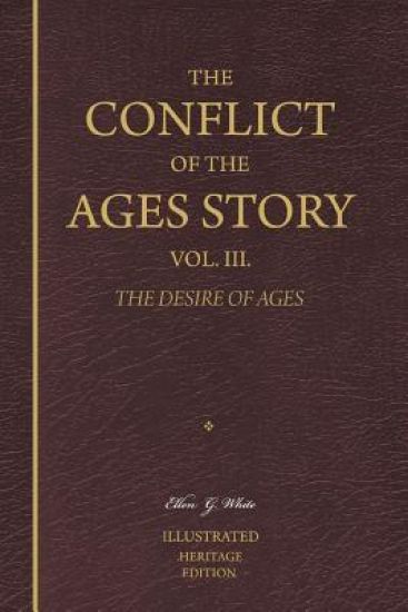 The Conflict of the Ages Story, Vol. III.: The Life and Ministry of Jesus Christ