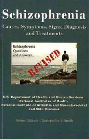 Schizophrenia: Causes, Symptoms, Signs, Diagnosis and Treatments - Revised Edition - Illustrated by S. Smith