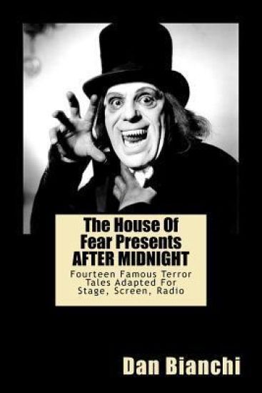 The House Of Fear Presents AFTER MIDNIGHT: Fourteen Famous Terror Tales Adapted For Stage, Screen, Radio
