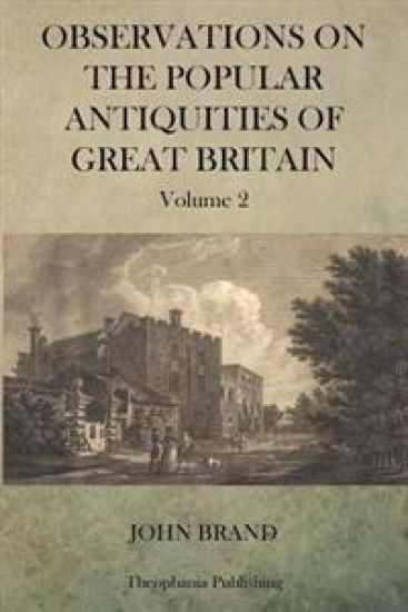 Observations on Popular Antiquities of Great Britain V.2