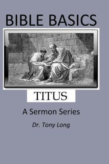 BIBLE BASICS Titus A Sermon Series
