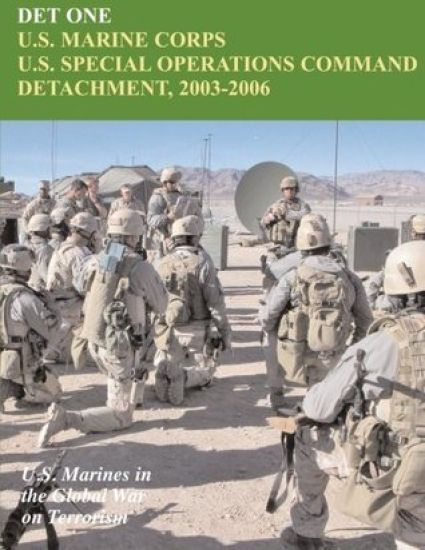 Det One: U.S. Marine Corps U.S. Special Operations Command Detachment, 2003 - 2006: U.S. Marines in the Global War on Terrorism