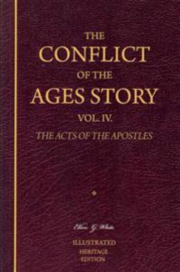 The Conflict of the Ages Story, Vol. IV.: The Life and Ministry of the Early Church-The Acts of the Apostles