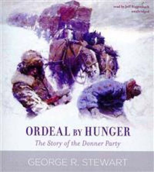 Ordeal by Hunger: The Story of the Donner Party