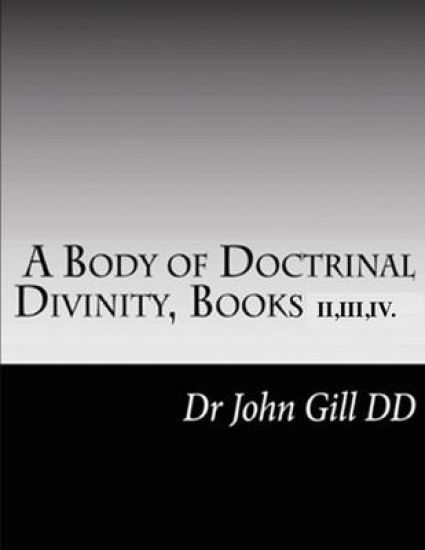 A Body Of Doctrinal Divinity, Books II, III and IV.