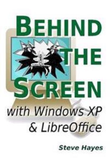 Behind the Screen with Windows XP and LibreOffice