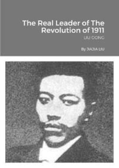 The Real Leader of The Revolution of 1911 – Jiajia Liu, kirjan kansikuva