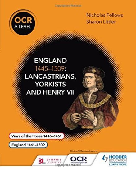 OCR A Level History: England 1445–1509: Lancastrians, Yorkists and Henry VII