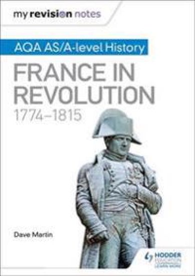 My Revision Notes: AQA AS/A-level History: France in Revolution, 1774–1815