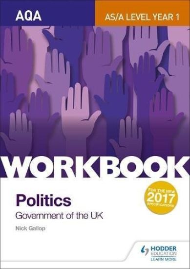 AQA AS/A-level Politics workbook 1: Government of the UK
