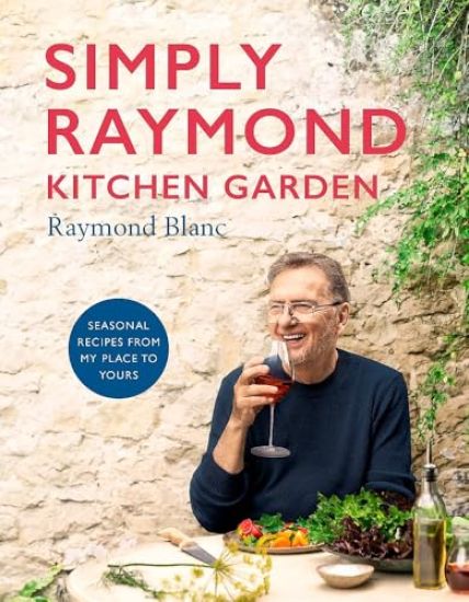 Simply Raymond Kitchen Garden – Raymond Blanc, kirjan kansikuva