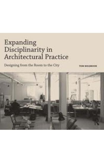 Expanding Disciplinarity in Architectural Practice