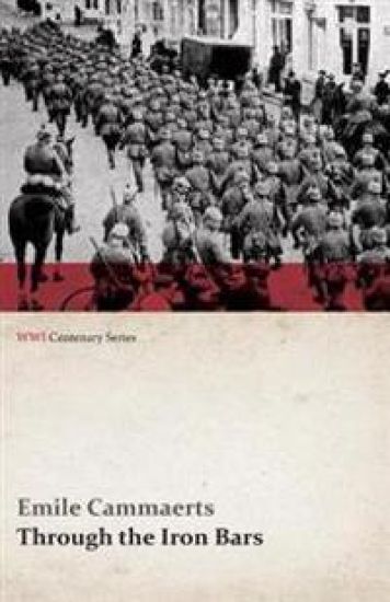 Through the Iron Bars: Two Years of German Occupation in Belgium (Wwi Centenary Series)
