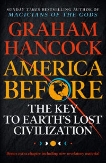 America Before: The Key to Earth's Lost Civilization