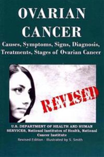Ovarian Cancer: Causes, Symptoms, Signs, Diagnosis, Treatments, Stages of Ovarian Cancer