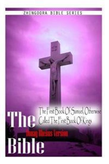 The Bible, Douay Rheims Version- The First Book Of Samuel, Otherwise Called The