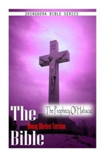 The Bible, Douay Rheims Version- The Prophecy Of Habacuc