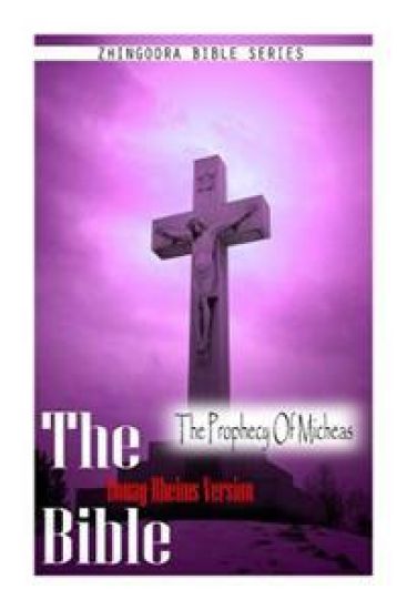 The Bible, Douay Rheims Version- The Prophecy Of Micheas