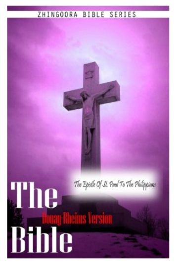 The Bible Douay-Rheims Version, THE EPISTLE OF ST. PAUL TO THE PHILIPPIANS