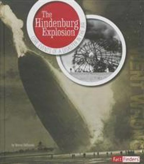 The Hindenburg Explosion: Core Events of a Disaster in the Air