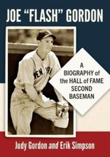 Joe Flash Gordon: A Biography of the Hall of Fame Second Baseman