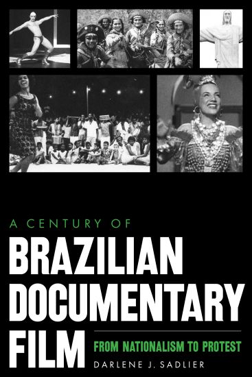 A Century of Brazilian Documentary Film – From Nationalism to Protest