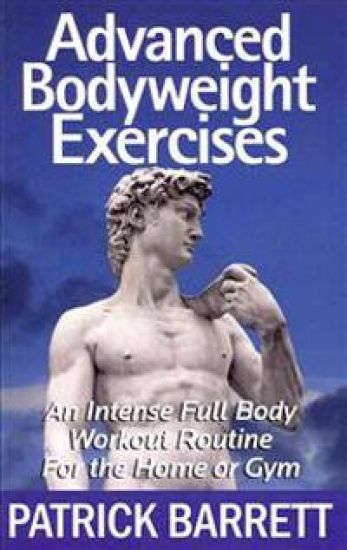 Advanced Bodyweight Exercises: An Intense Full Body Workout In A Home Or Gym