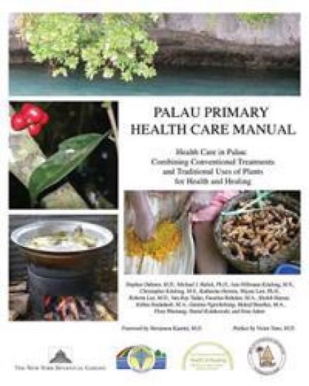 Palau Primary Health Care Manual: Health Care in Palau: Combining Conventional Treatments and Traditional Uses of Plants for Health and Healing