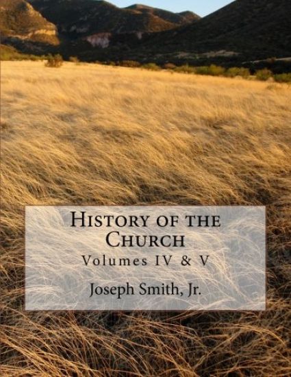 History of the Church: of Jesus Christ of Latter-day Saints - Collection # 2, Volumes IV & V