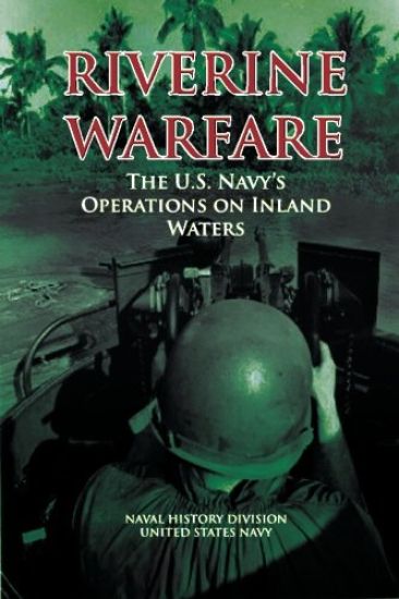 Riverine Warfare: The U.S. Navy's Operations on Inland Waters