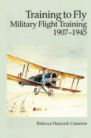 Training to Fly - Military Flight Training 1907-1945