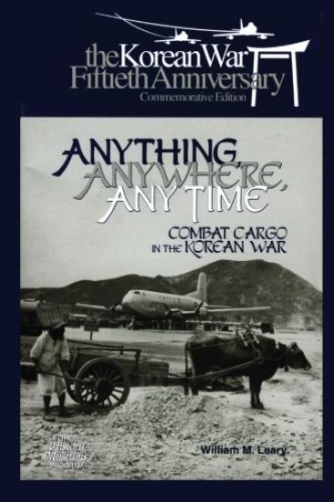 Anything, Anywhere, Any Time: Combat Cargo in the Korean War