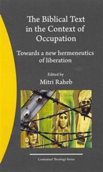 The Biblical Text in the Context of Occupation: Towards a new hermeneutics of liberation