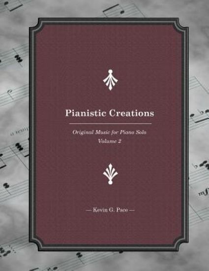Pianistic Creations: Piano Solos Book 2: Piano Solos Book 2