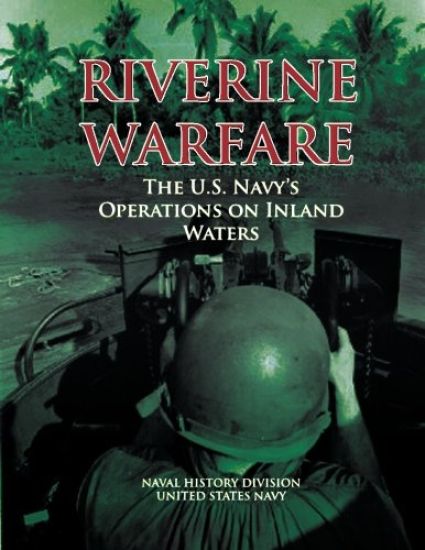 Riverine Warfare: The U.S. Navy's Operations on Inland Waters