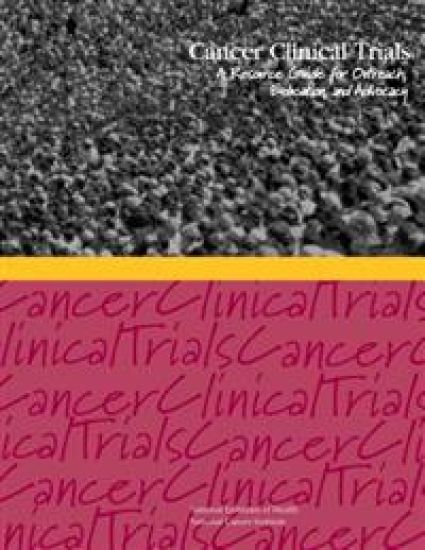 Cancer Clinical Trials: A Resource Guide for Outreach, Education, and Advocacy