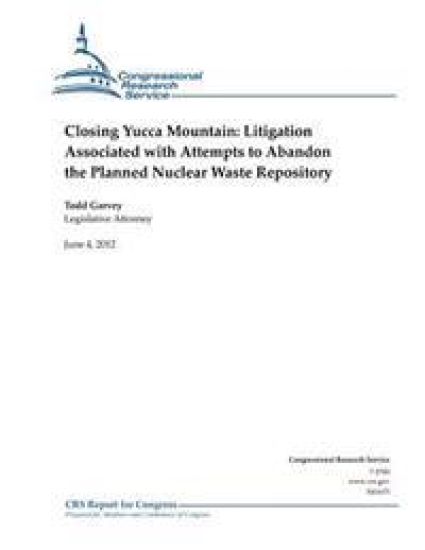 Closing Yucca Mountain: Litigation Associated with Attempts to Abandon the Planned Nuclear Waste Repository