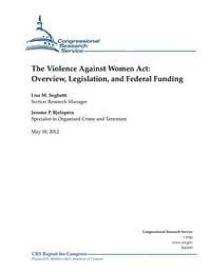 The Violence Against Women Act: Overview, Legislation, and Federal Funding