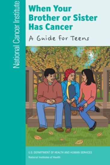 When Your Brother or Sister Has Cancer: A Guide for Teens