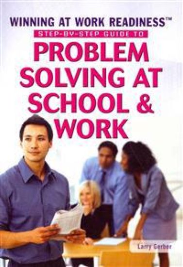 Step-By-Step Guide to Problem Solving at School and Work