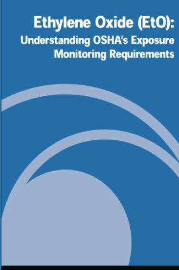 Ethylene Oxide (EtO): Understanding OSHA's Exposure Monitoring Requirements