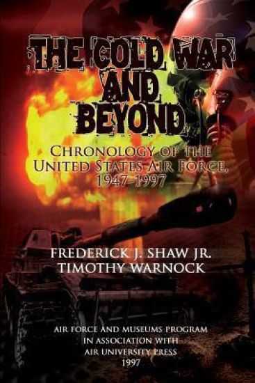The Cold War and Beyond - Chronology of the Unied States Air Force, 1947-1997