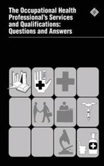 The Occupational Health Professional's Services and Qualifications: Questions and Answers