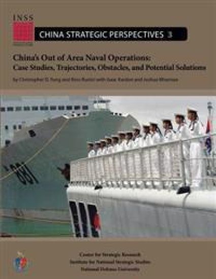 China's Out of Area Naval Operations: Case Studies, Trajectories, Obstacles, and Potential Solutions