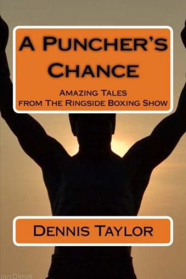 A Puncher's Chance: Amazing Tales from the Ringside Boxing Show