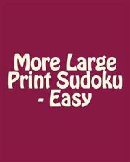 More Large Print Sudoku - Easy: 80 Easy to Read, Large Print Sudoku Puzzles