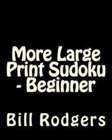 More Large Print Sudoku - Beginner: 80 Easy to Read, Large Print Sudoku Puzzles